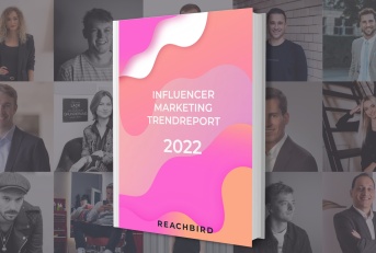 Influencer Marketing Trend Report 2022: Corporate Influencers, Live Formats and Influencer Podcasts dominate the Scene in 2022 (Copyright: Reachbird)
